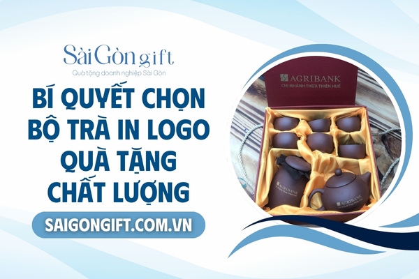 Bí quyết chọn bộ trà quà tặng in logo