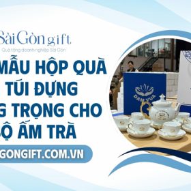 Hộp quà tặng và túi đựng cho bộ ấm chén in logo
