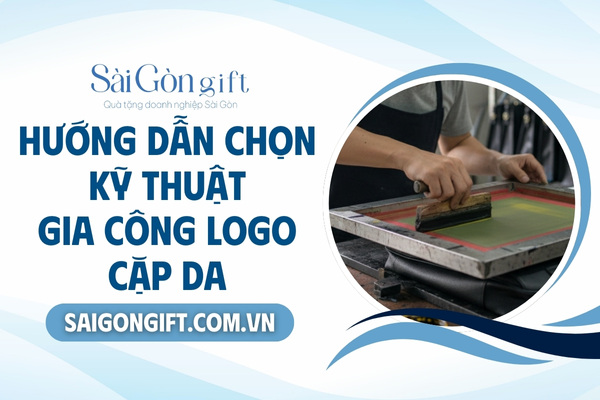Kỹ thuật in logo trên cặp da quà tặng