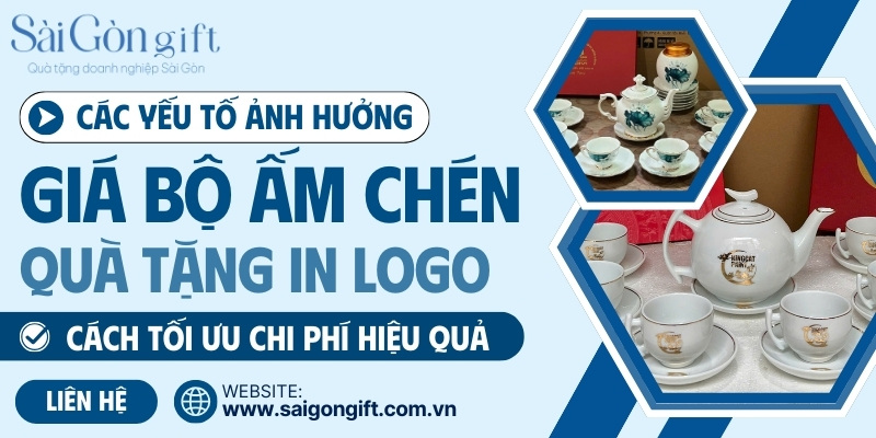 Các yếu tố ảnh hưởng đến giá ấm chén in logo